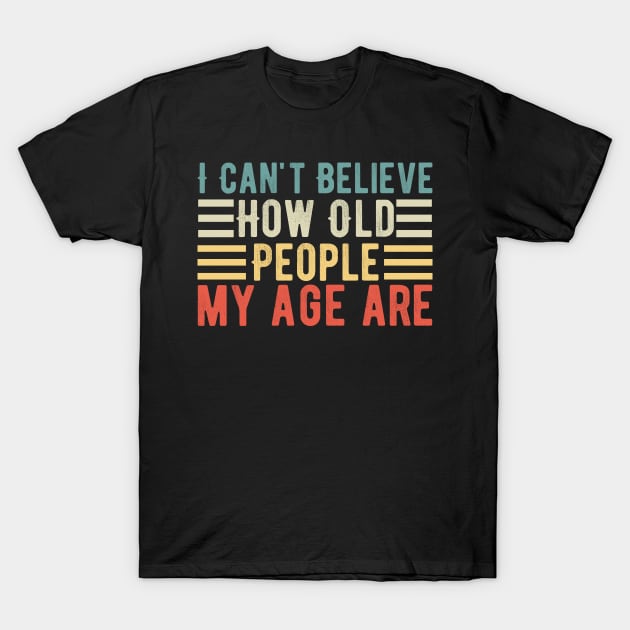 Funny Old Grandpa Birthday Gift idea, Funny Old People Quote T-Shirt by Lukecarrarts